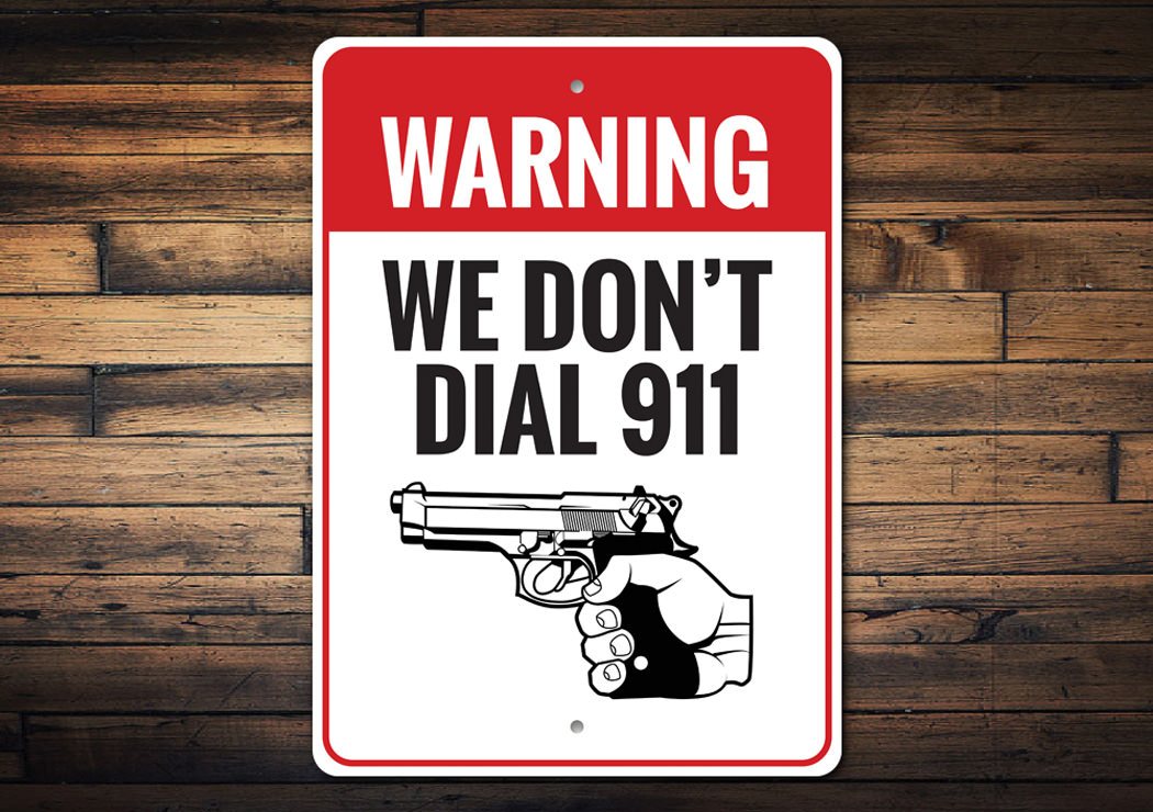 We Don't Dial 911 Warning Sign made from high-quality aluminum, featuring bold text and a decorative design, suitable for indoor and outdoor use.