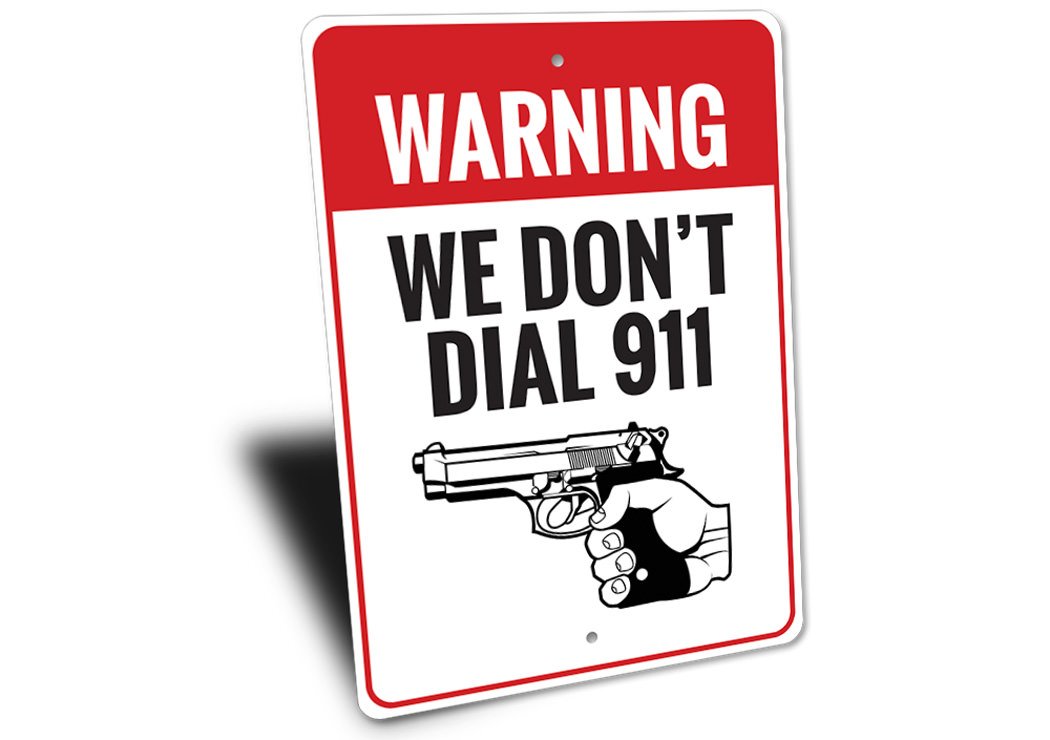 We Don't Dial 911 Warning Sign made from high-quality aluminum, featuring bold text and a decorative design, suitable for indoor and outdoor use.