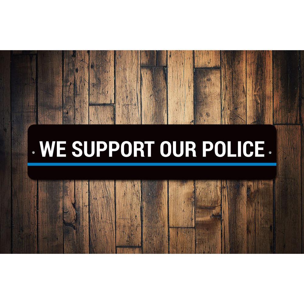 We Support Our Police Sign made from high-quality aluminum, featuring a bold design to show support for law enforcement.