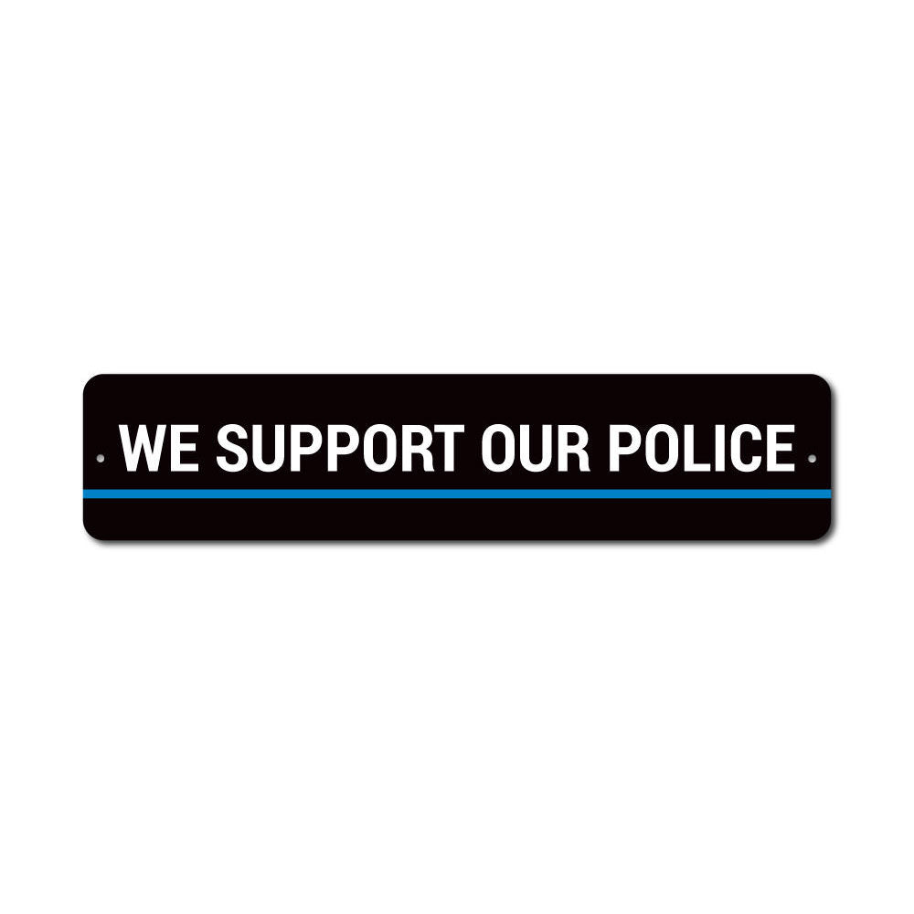 We Support Our Police Sign made from high-quality aluminum, featuring a bold design to show support for law enforcement.