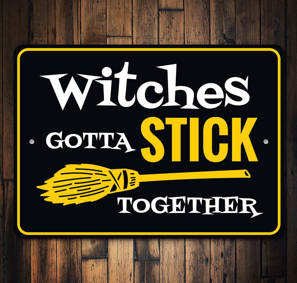 Witches Gotta Stick Together Sign made of high-quality aluminum, featuring spooky Halloween-themed design, perfect for home decor.