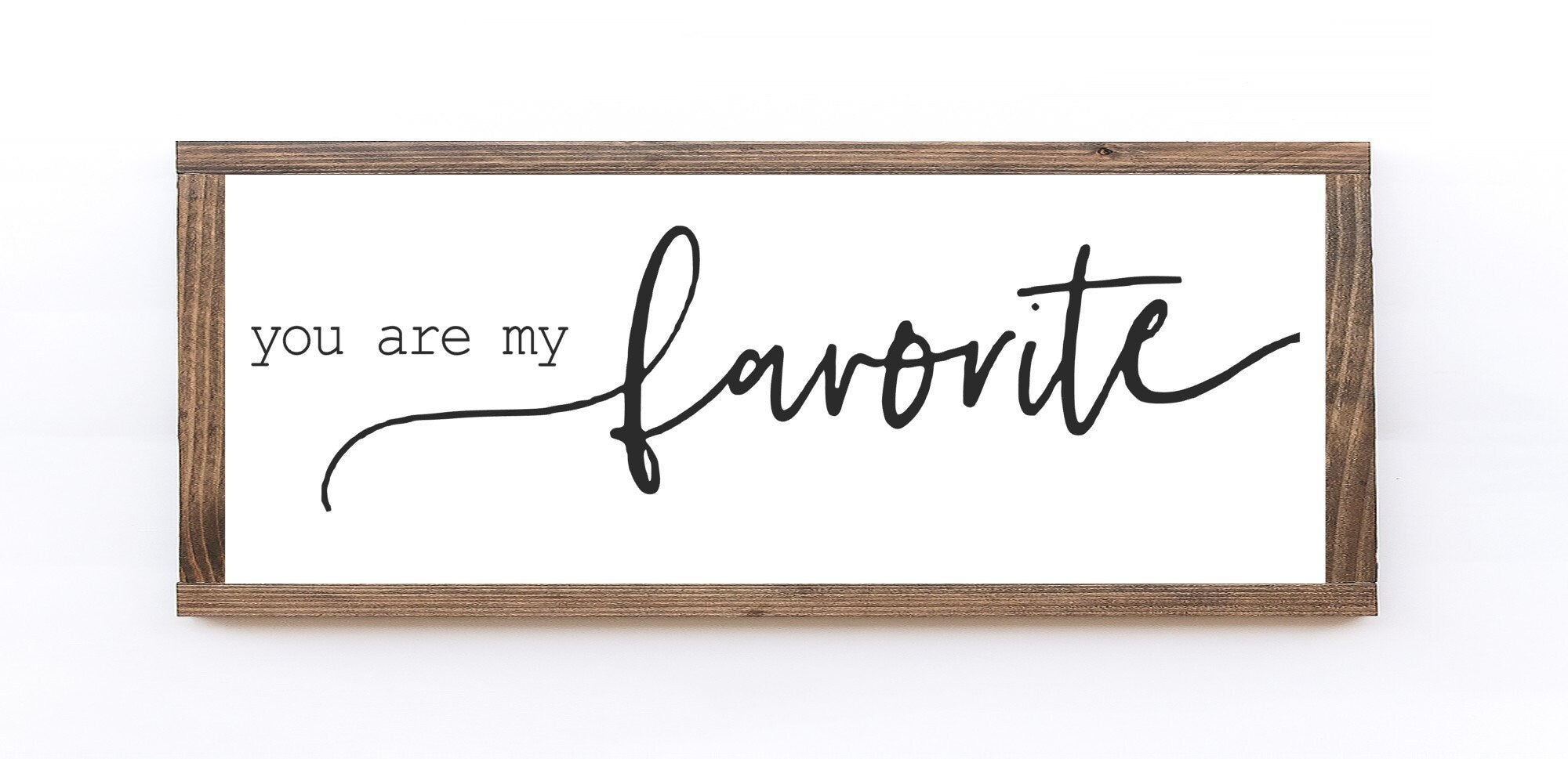 Handmade 'You Are My Favorite' wood sign in matte white finish, showcasing unique wood grain and knots.