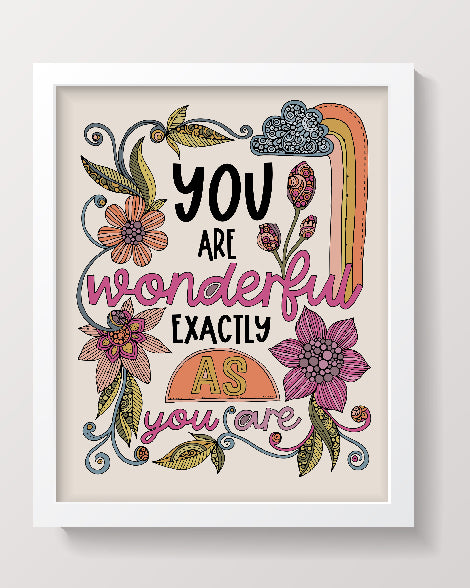 Archival art print featuring the phrase 'You are wonderful exactly as you are' with colorful digital enhancements on matte card stock.