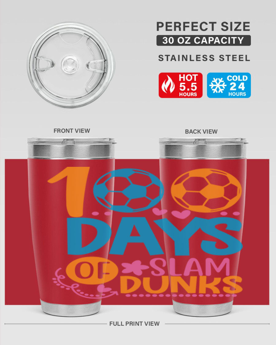 100 Days of Slam Dunks 20oz Tumbler featuring double wall vacuum insulation and a drink-thru lid, perfect for hot and cold beverages.