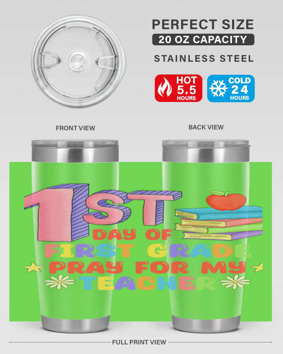 A stylish 20oz tumbler celebrating the 1st day of 1st grade, featuring a double wall vacuum design and a drink-thru lid.