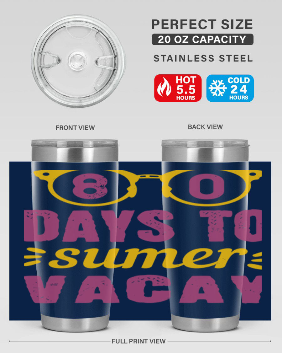 8 Days to Summer Vacay Tumbler in stainless steel with vibrant summer-themed design, perfect for hot and cold beverages.