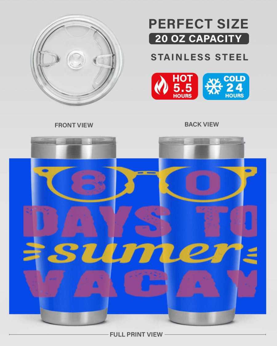 8 Days to Summer Vacay Tumbler in stainless steel with vibrant summer-themed design, perfect for hot and cold beverages.