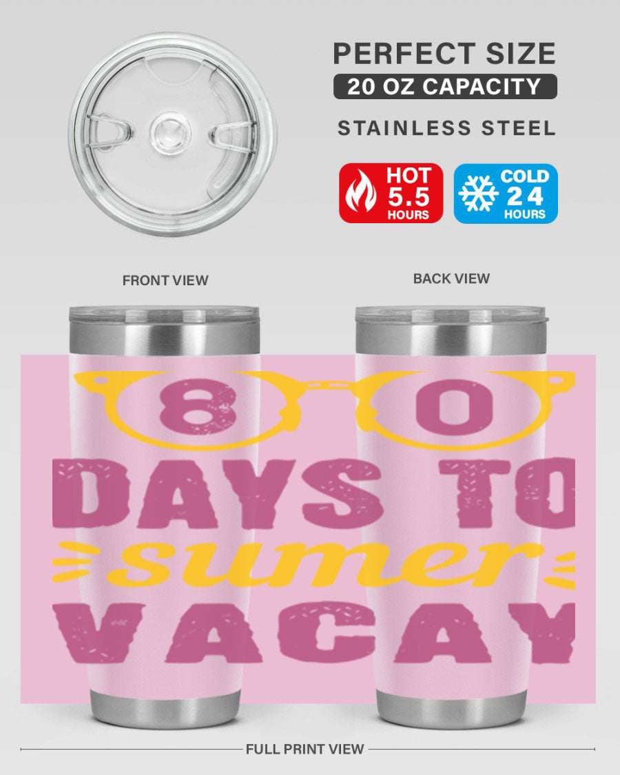 8 Days to Summer Vacay Tumbler in stainless steel with vibrant summer-themed design, perfect for hot and cold beverages.