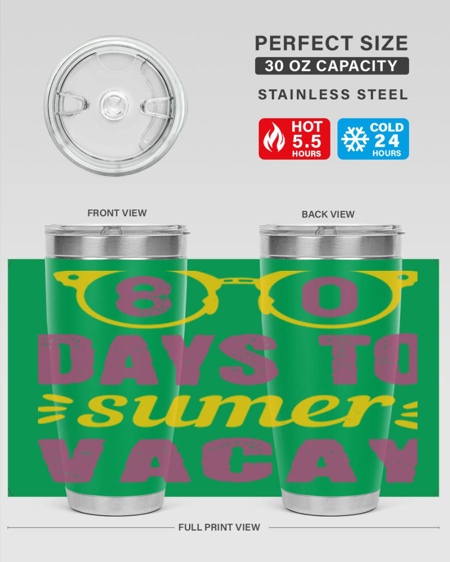 8 Days to Summer Vacay Tumbler in stainless steel with vibrant summer-themed design, perfect for hot and cold beverages.