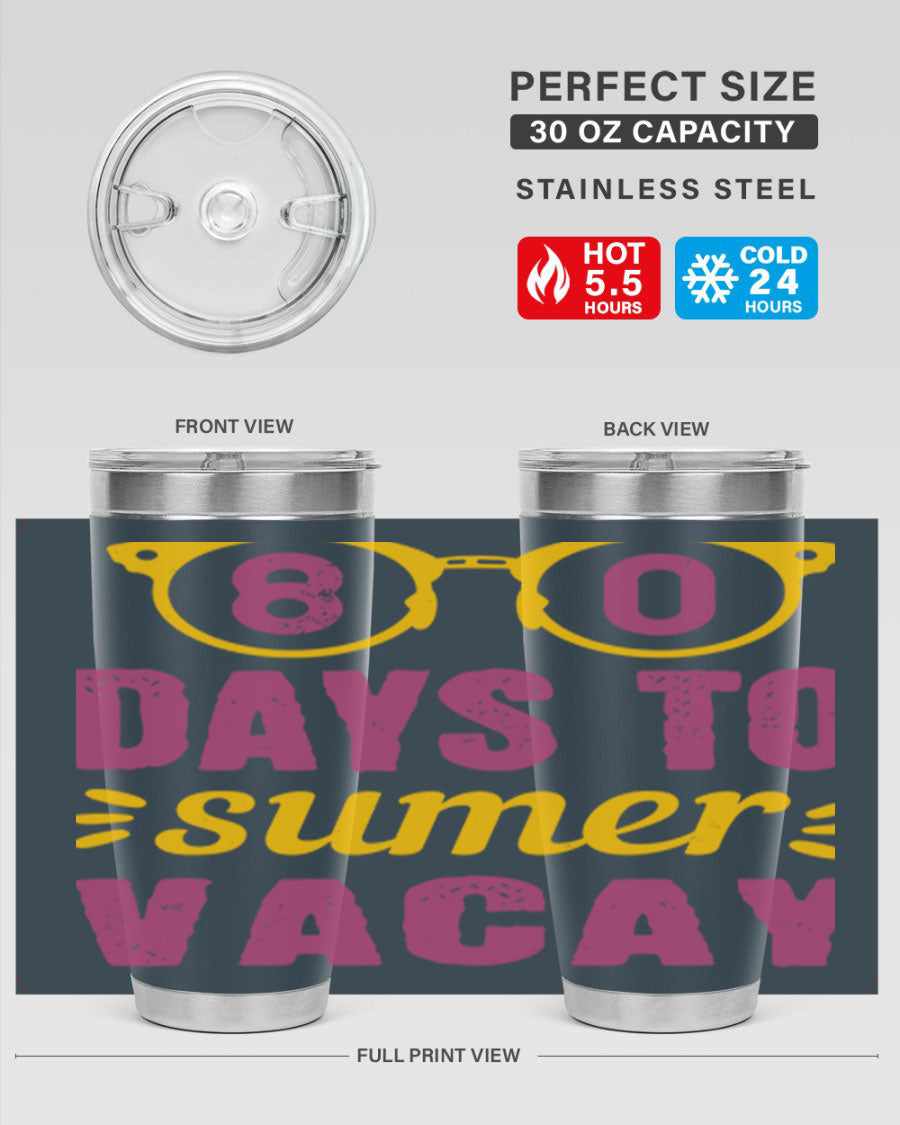 8 Days to Summer Vacay Tumbler in stainless steel with vibrant summer-themed design, perfect for hot and cold beverages.