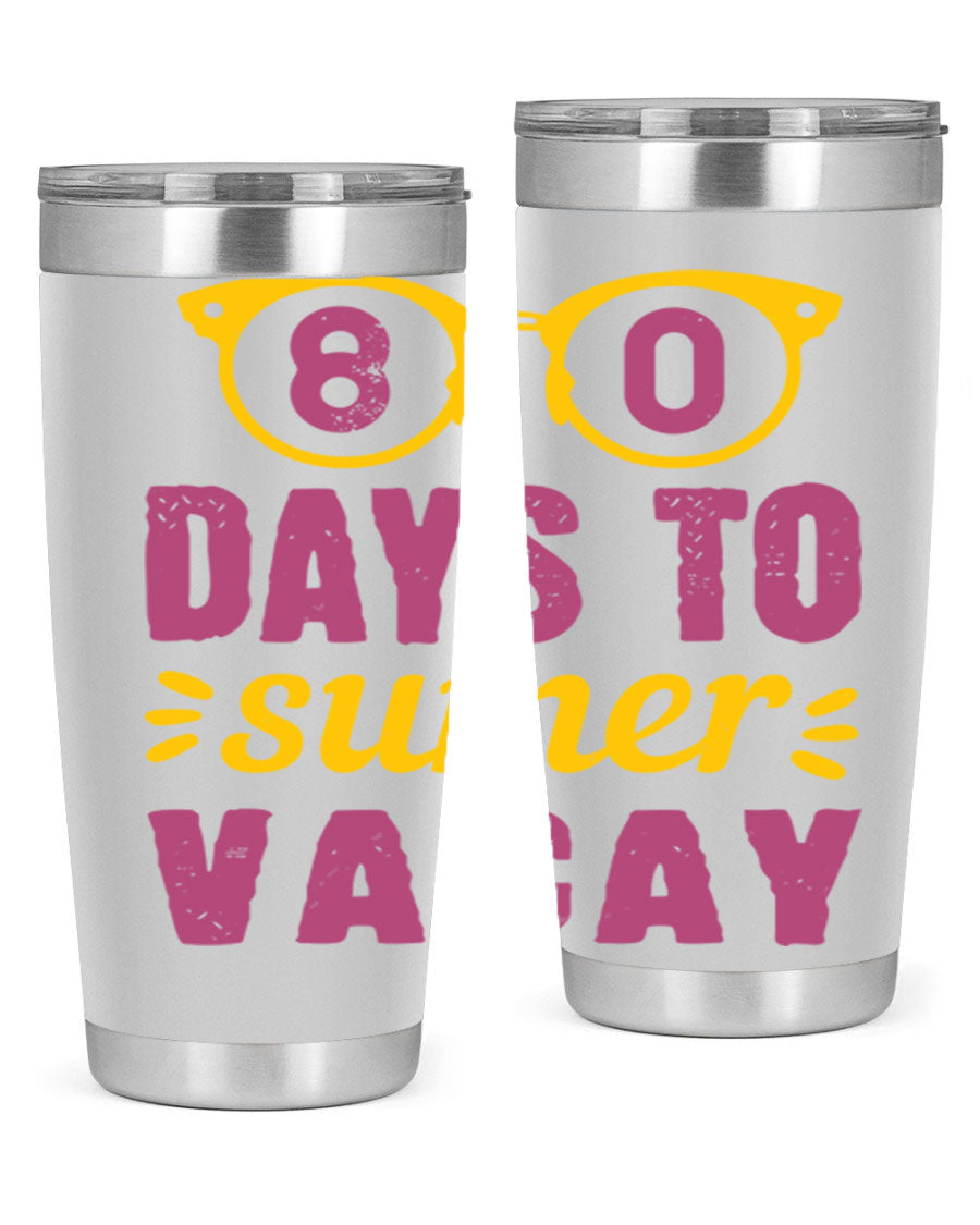 8 Days to Summer Vacay Tumbler in stainless steel with vibrant summer-themed design, perfect for hot and cold beverages.