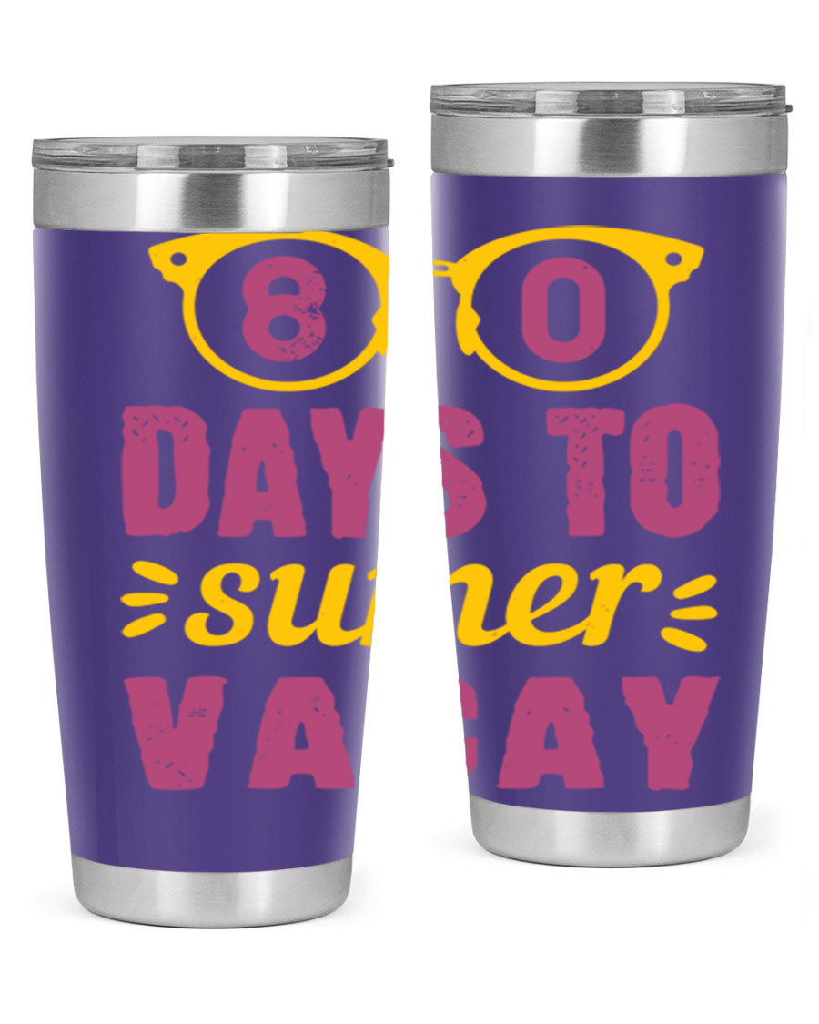 8 Days to Summer Vacay Tumbler in stainless steel with vibrant summer-themed design, perfect for hot and cold beverages.