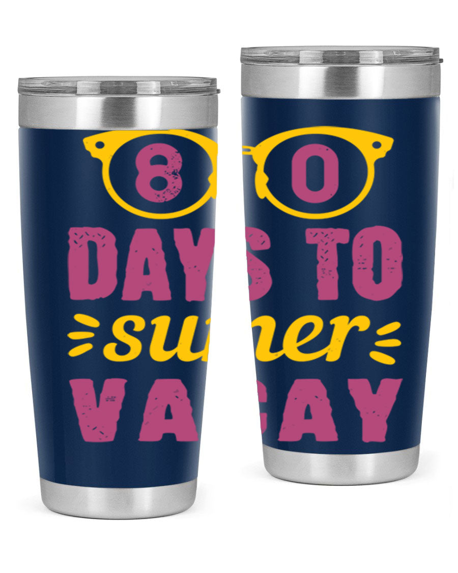 8 Days to Summer Vacay Tumbler in stainless steel with vibrant summer-themed design, perfect for hot and cold beverages.