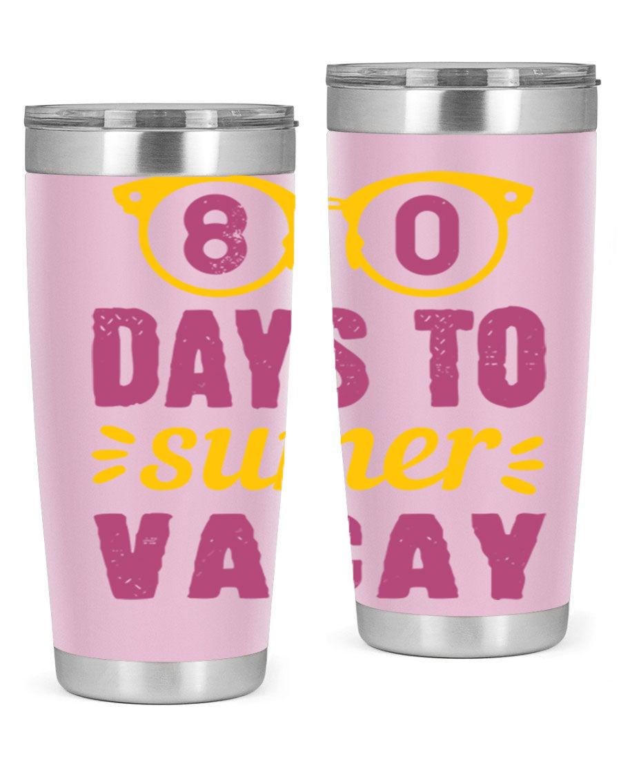 8 Days to Summer Vacay Tumbler in stainless steel with vibrant summer-themed design, perfect for hot and cold beverages.
