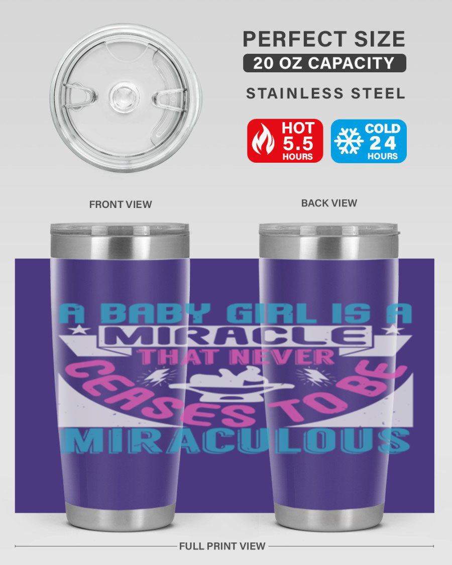 A stylish 20oz stainless steel tumbler with the phrase 'A Baby Girl is a Miracle' printed on it, featuring a drink-thru lid.