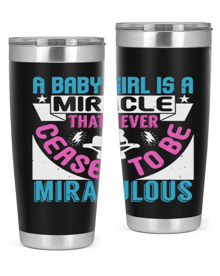 A stylish 20oz stainless steel tumbler with the phrase 'A Baby Girl is a Miracle' printed on it, featuring a drink-thru lid.