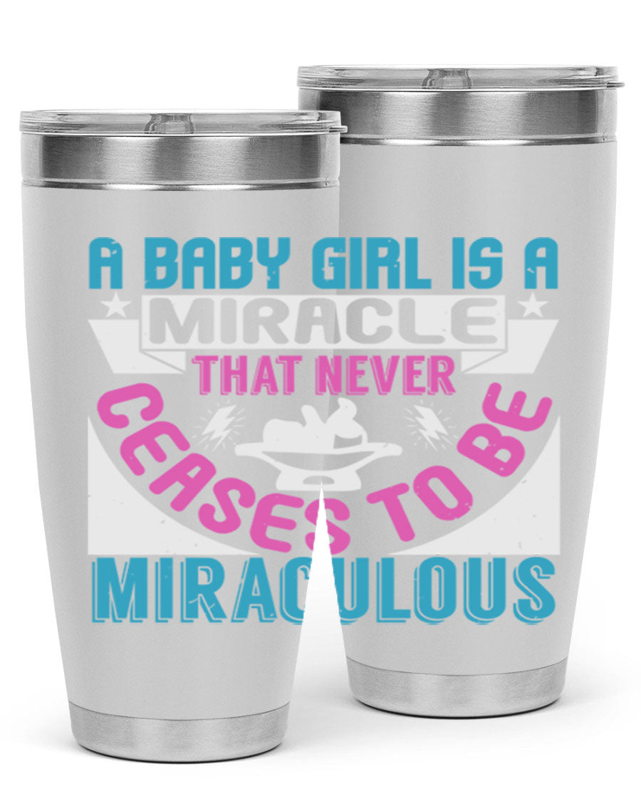 A stylish 20oz stainless steel tumbler with the phrase 'A Baby Girl is a Miracle' printed on it, featuring a drink-thru lid.