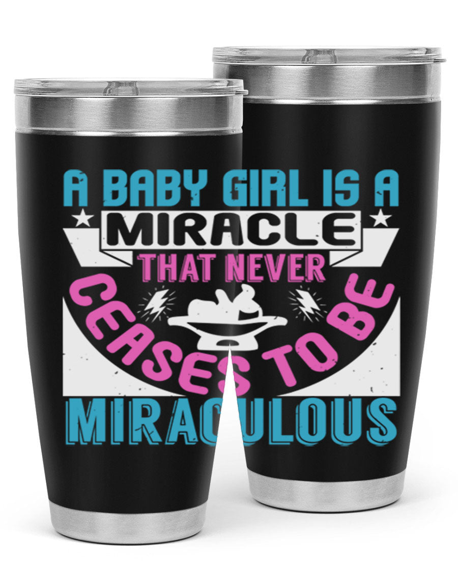 A stylish 20oz stainless steel tumbler with the phrase 'A Baby Girl is a Miracle' printed on it, featuring a drink-thru lid.