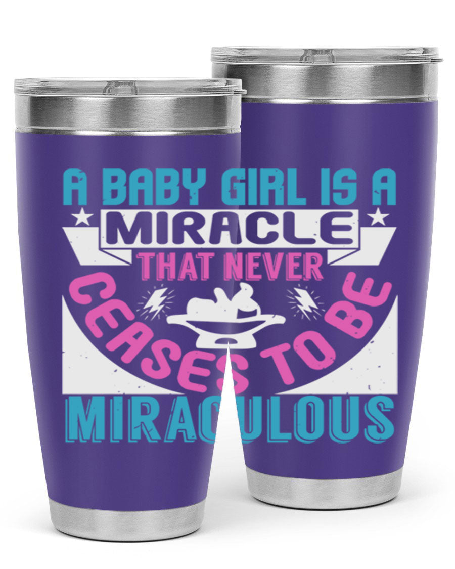 A stylish 20oz stainless steel tumbler with the phrase 'A Baby Girl is a Miracle' printed on it, featuring a drink-thru lid.
