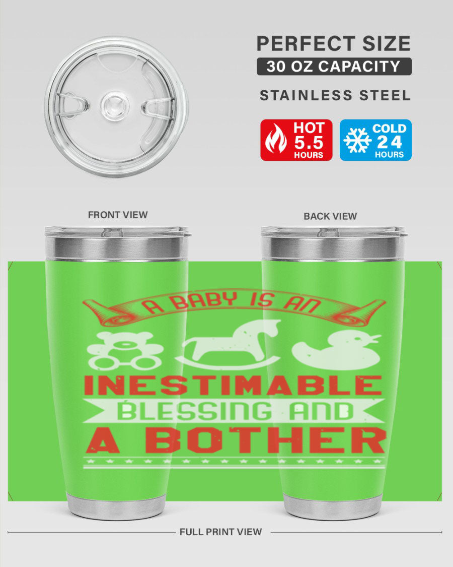 A stylish stainless steel tumbler with the phrase 'A Baby is Blessing and a Bother' printed on it, available in 20oz and 30oz sizes.