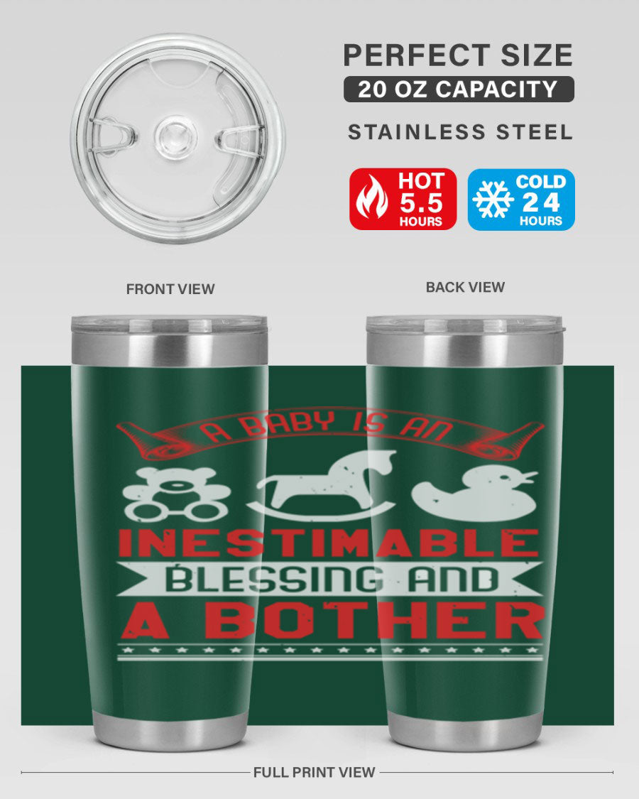 A stylish stainless steel tumbler with the phrase 'A Baby is Blessing and a Bother' printed on it, available in 20oz and 30oz sizes.