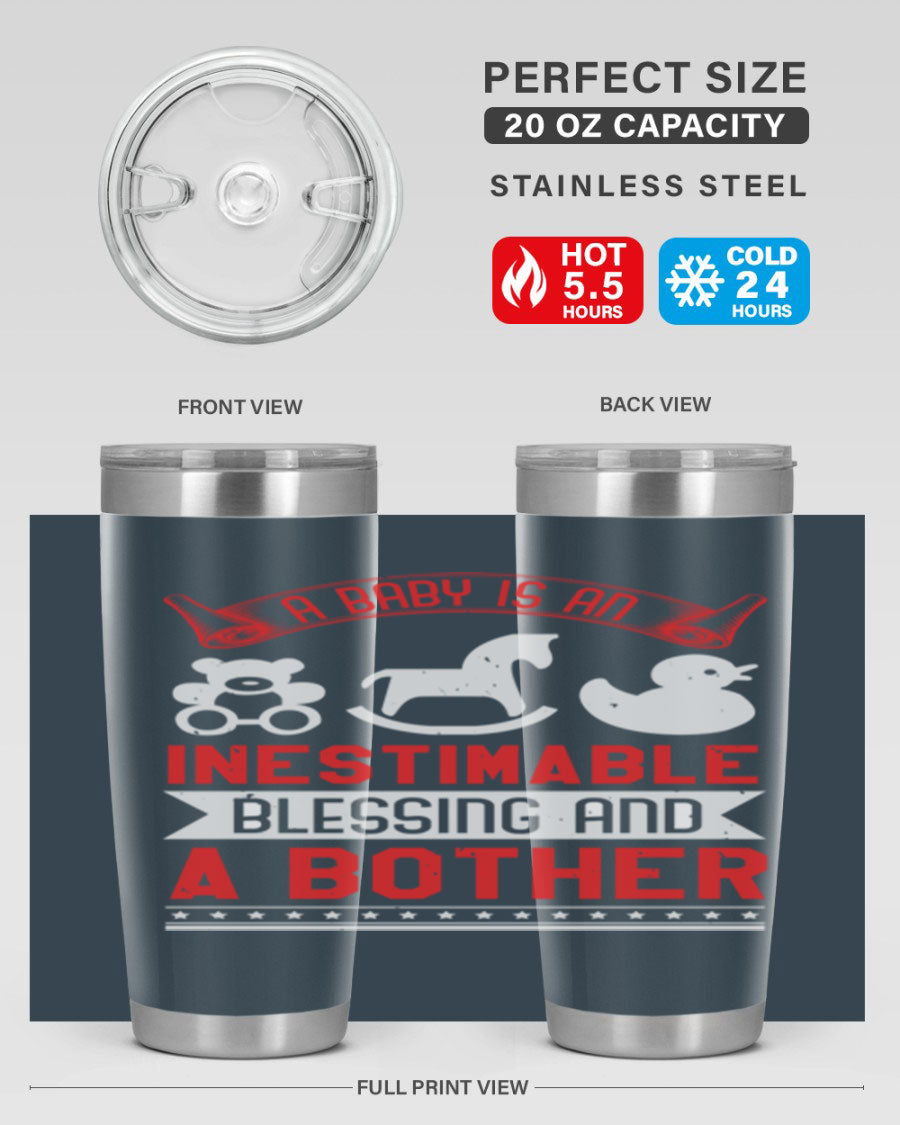 A stylish stainless steel tumbler with the phrase 'A Baby is Blessing and a Bother' printed on it, available in 20oz and 30oz sizes.