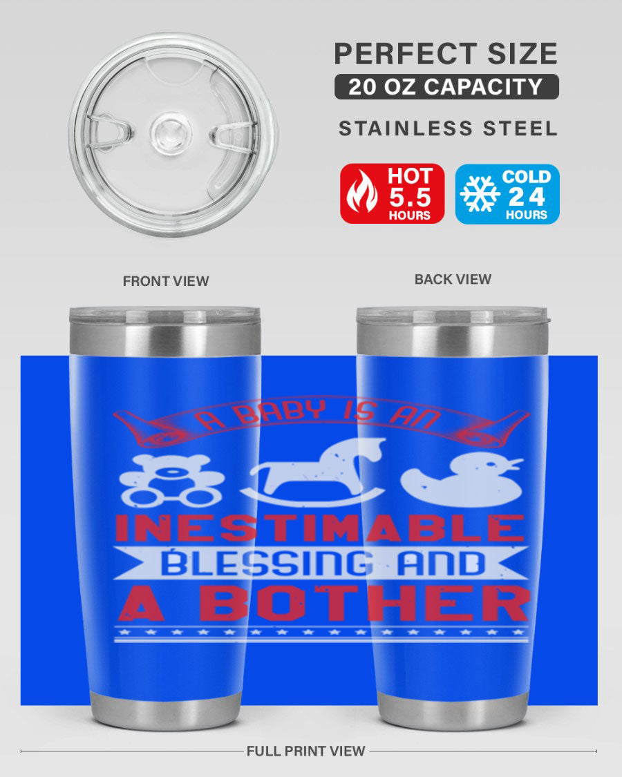 A stylish stainless steel tumbler with the phrase 'A Baby is Blessing and a Bother' printed on it, available in 20oz and 30oz sizes.