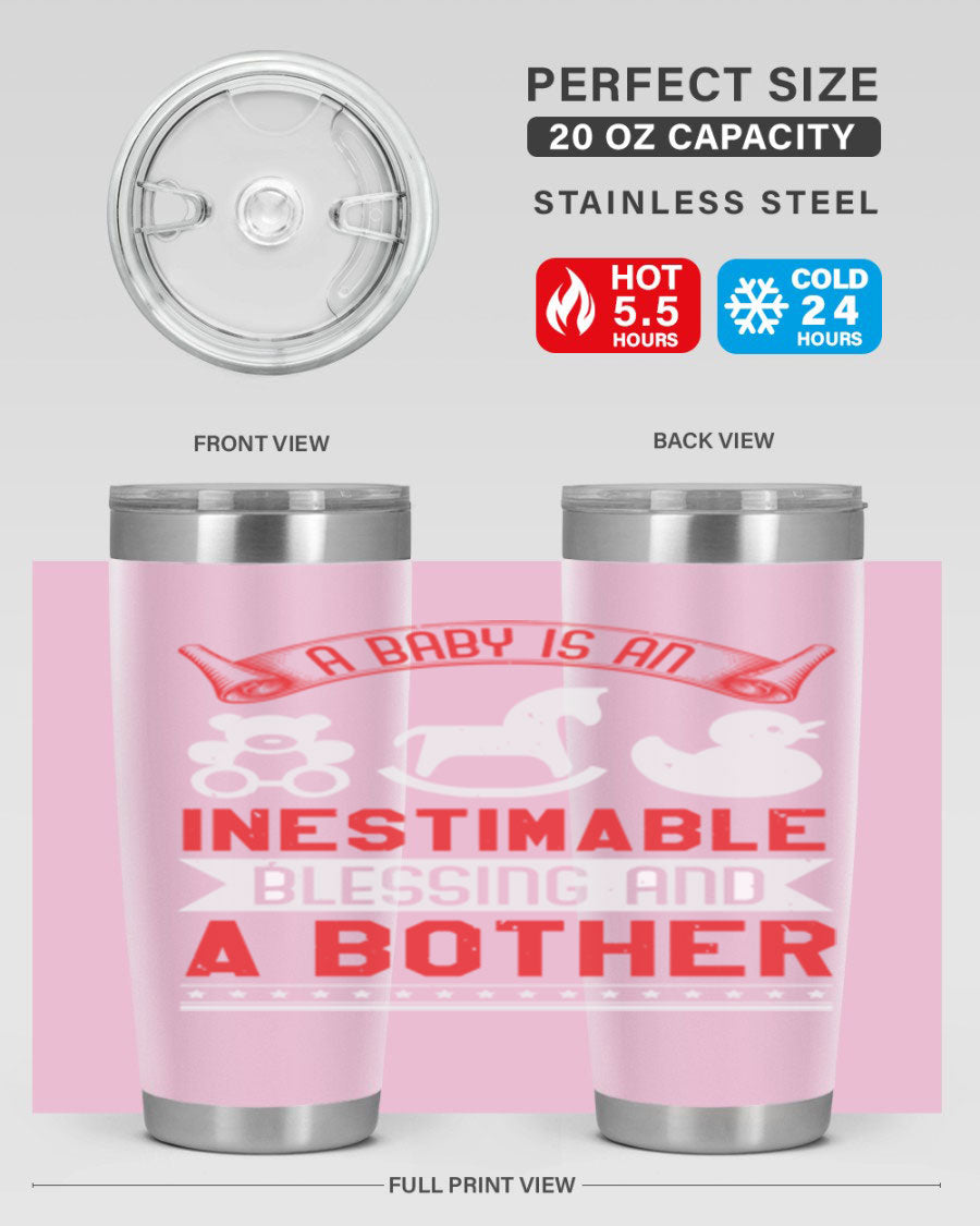 A stylish stainless steel tumbler with the phrase 'A Baby is Blessing and a Bother' printed on it, available in 20oz and 30oz sizes.