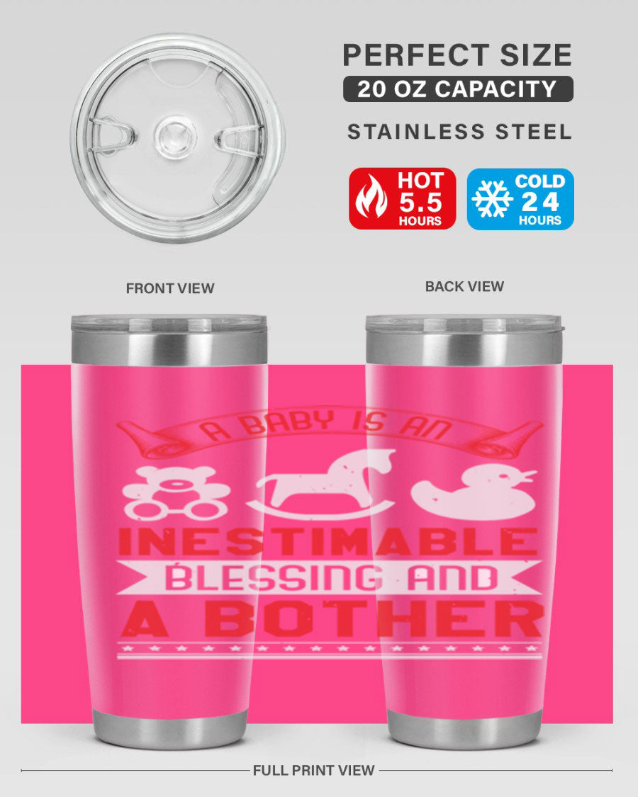 A stylish stainless steel tumbler with the phrase 'A Baby is Blessing and a Bother' printed on it, available in 20oz and 30oz sizes.