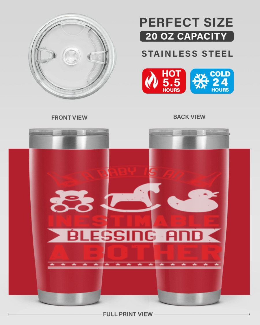 A stylish stainless steel tumbler with the phrase 'A Baby is Blessing and a Bother' printed on it, available in 20oz and 30oz sizes.