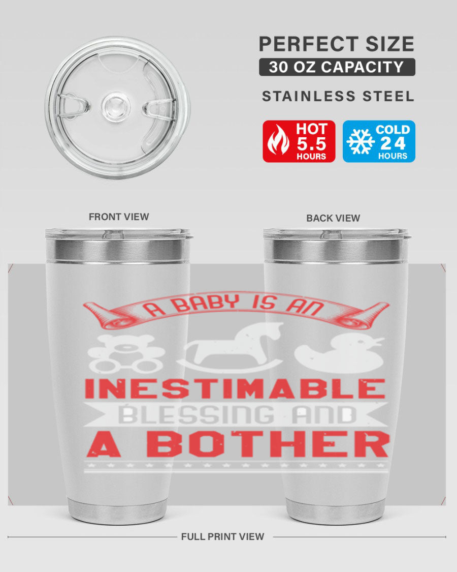 A stylish stainless steel tumbler with the phrase 'A Baby is Blessing and a Bother' printed on it, available in 20oz and 30oz sizes.