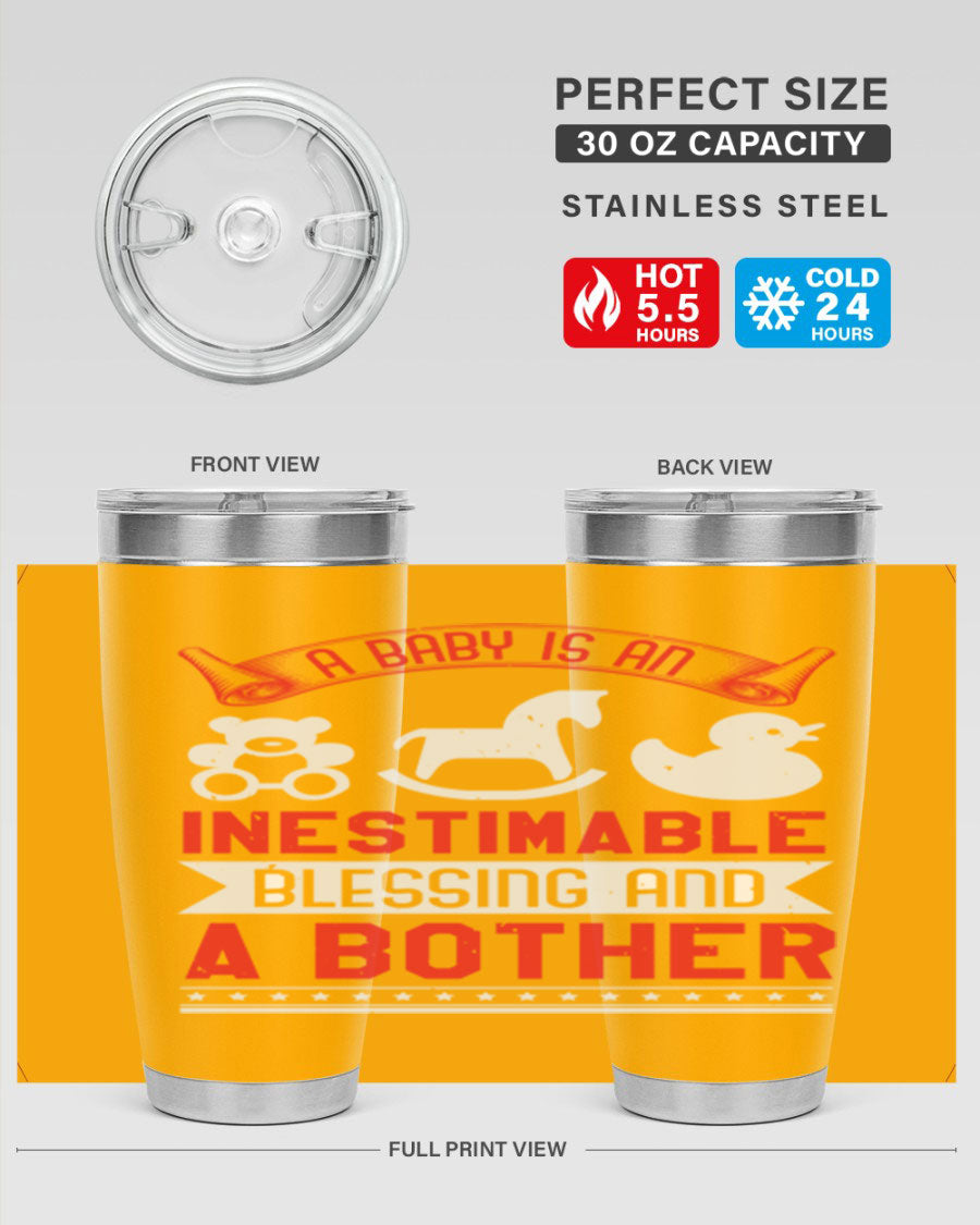 A stylish stainless steel tumbler with the phrase 'A Baby is Blessing and a Bother' printed on it, available in 20oz and 30oz sizes.