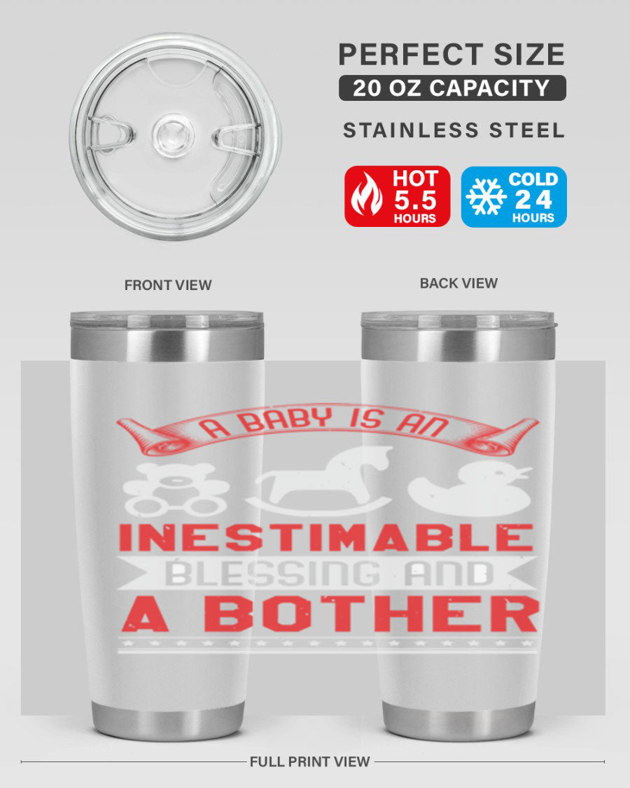 A stylish stainless steel tumbler with the phrase 'A Baby is Blessing and a Bother' printed on it, available in 20oz and 30oz sizes.