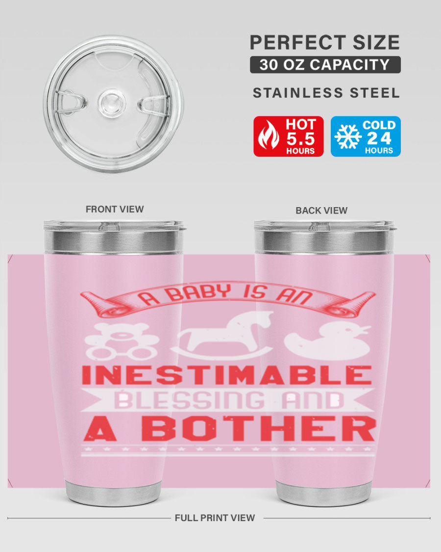 A stylish stainless steel tumbler with the phrase 'A Baby is Blessing and a Bother' printed on it, available in 20oz and 30oz sizes.