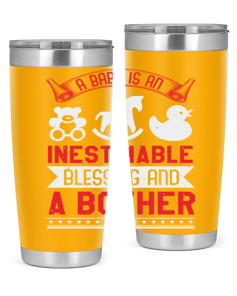 A stylish stainless steel tumbler with the phrase 'A Baby is Blessing and a Bother' printed on it, available in 20oz and 30oz sizes.