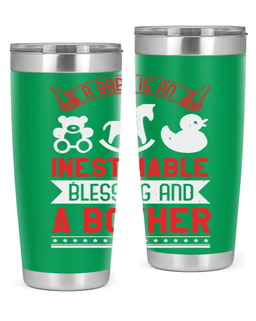 A stylish stainless steel tumbler with the phrase 'A Baby is Blessing and a Bother' printed on it, available in 20oz and 30oz sizes.