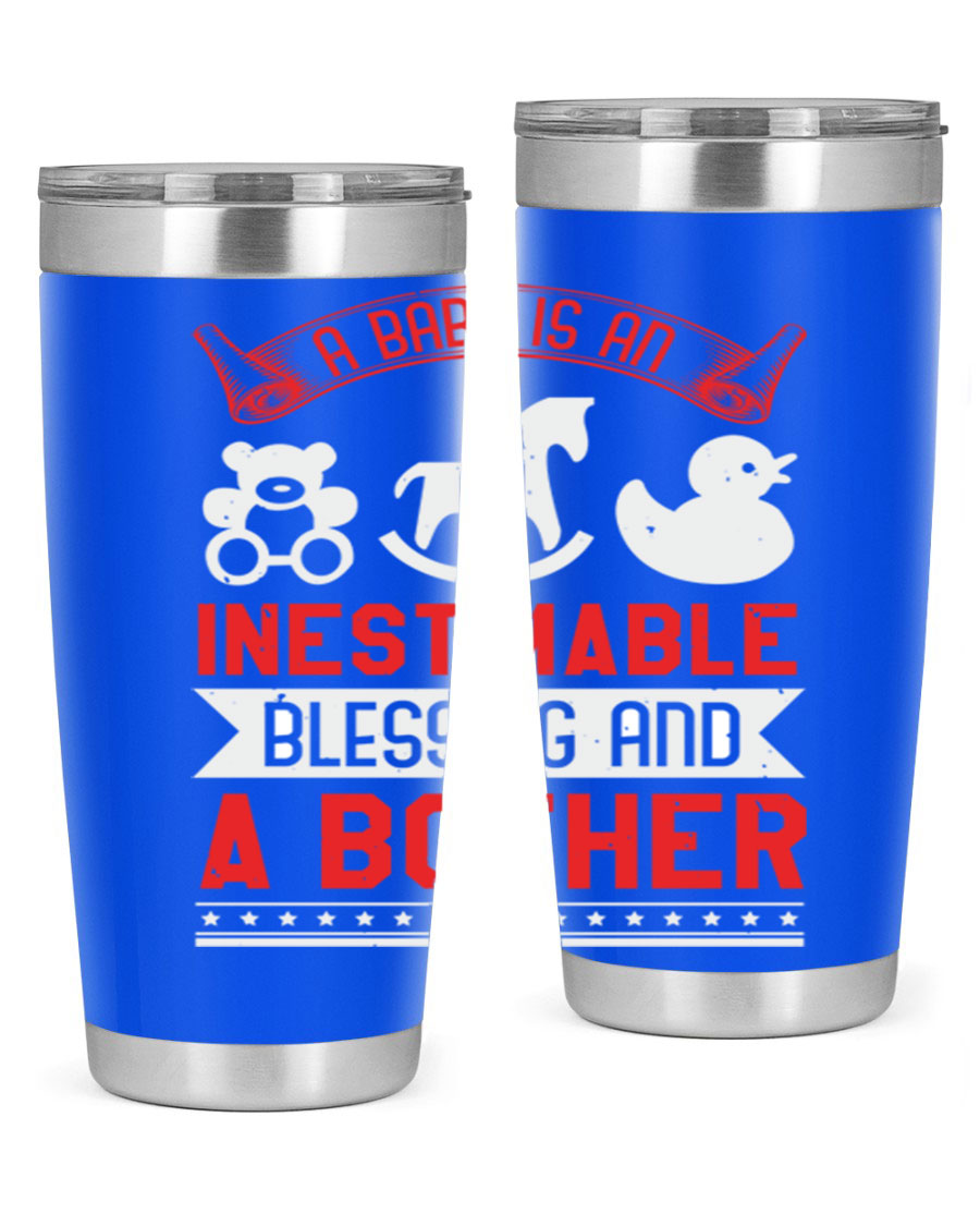 A stylish stainless steel tumbler with the phrase 'A Baby is Blessing and a Bother' printed on it, available in 20oz and 30oz sizes.