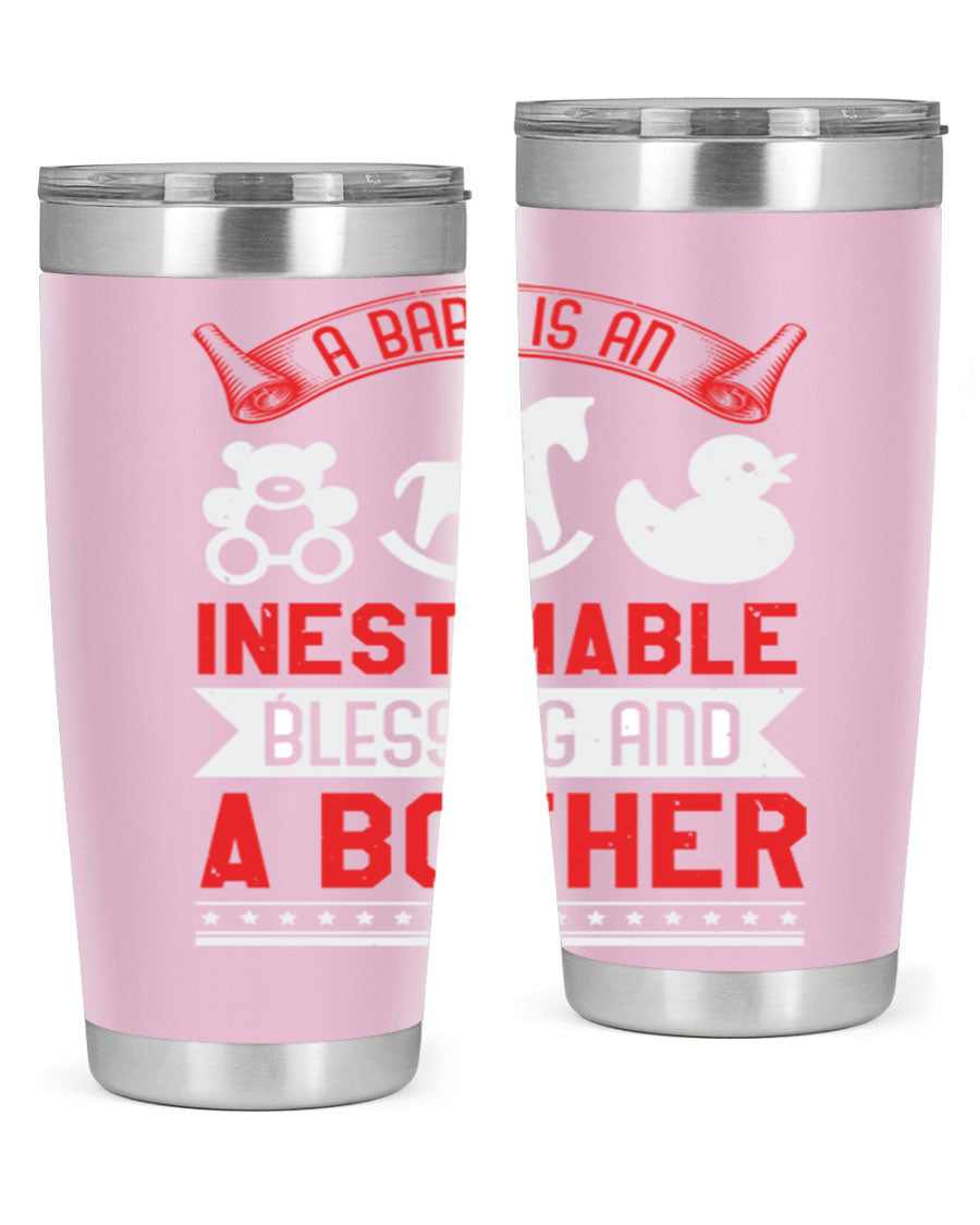 A stylish stainless steel tumbler with the phrase 'A Baby is Blessing and a Bother' printed on it, available in 20oz and 30oz sizes.