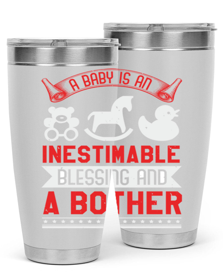 A stylish stainless steel tumbler with the phrase 'A Baby is Blessing and a Bother' printed on it, available in 20oz and 30oz sizes.