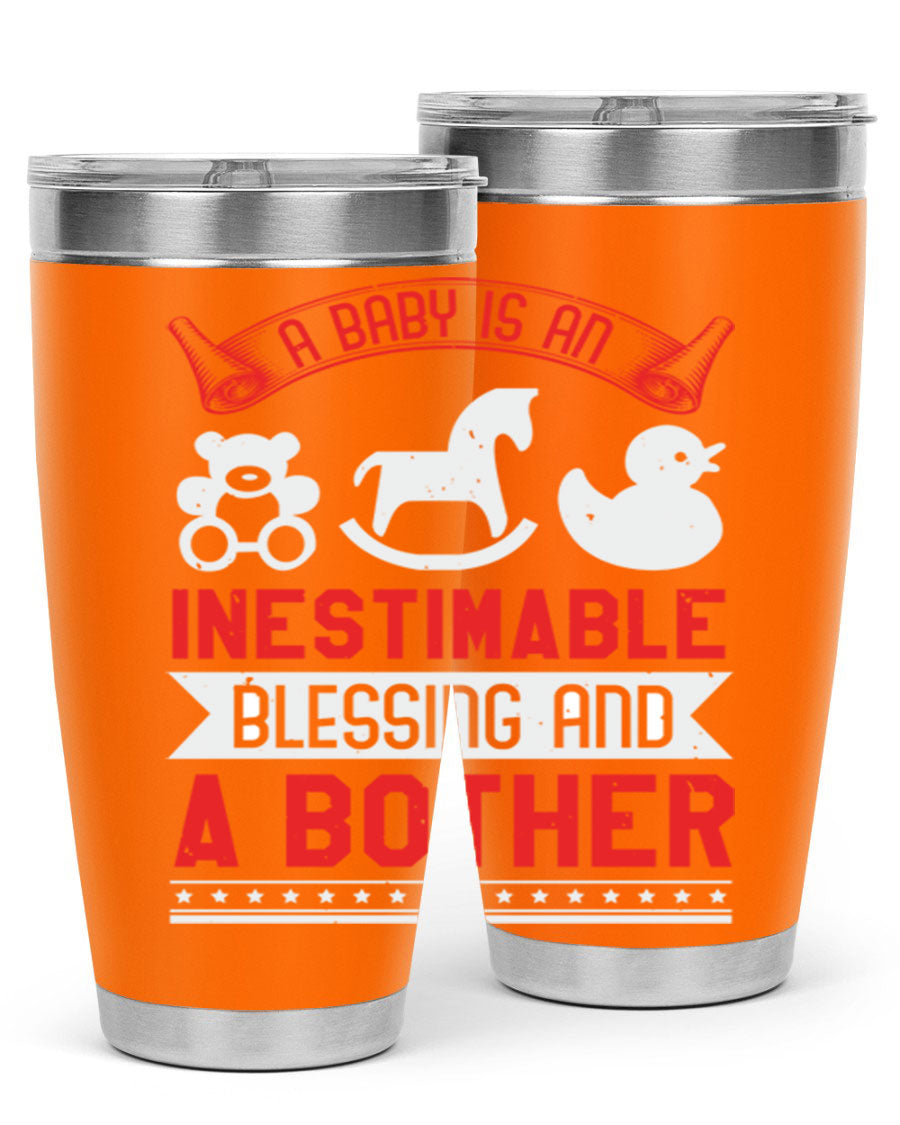 A stylish stainless steel tumbler with the phrase 'A Baby is Blessing and a Bother' printed on it, available in 20oz and 30oz sizes.