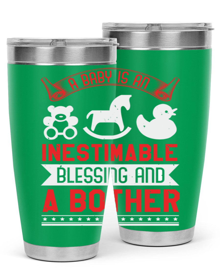 A stylish stainless steel tumbler with the phrase 'A Baby is Blessing and a Bother' printed on it, available in 20oz and 30oz sizes.