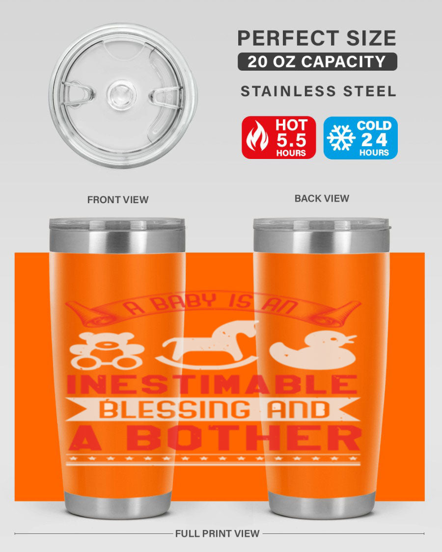 A stylish stainless steel tumbler with the phrase 'A Baby is Blessing and a Bother' printed on it, available in 20oz and 30oz sizes.