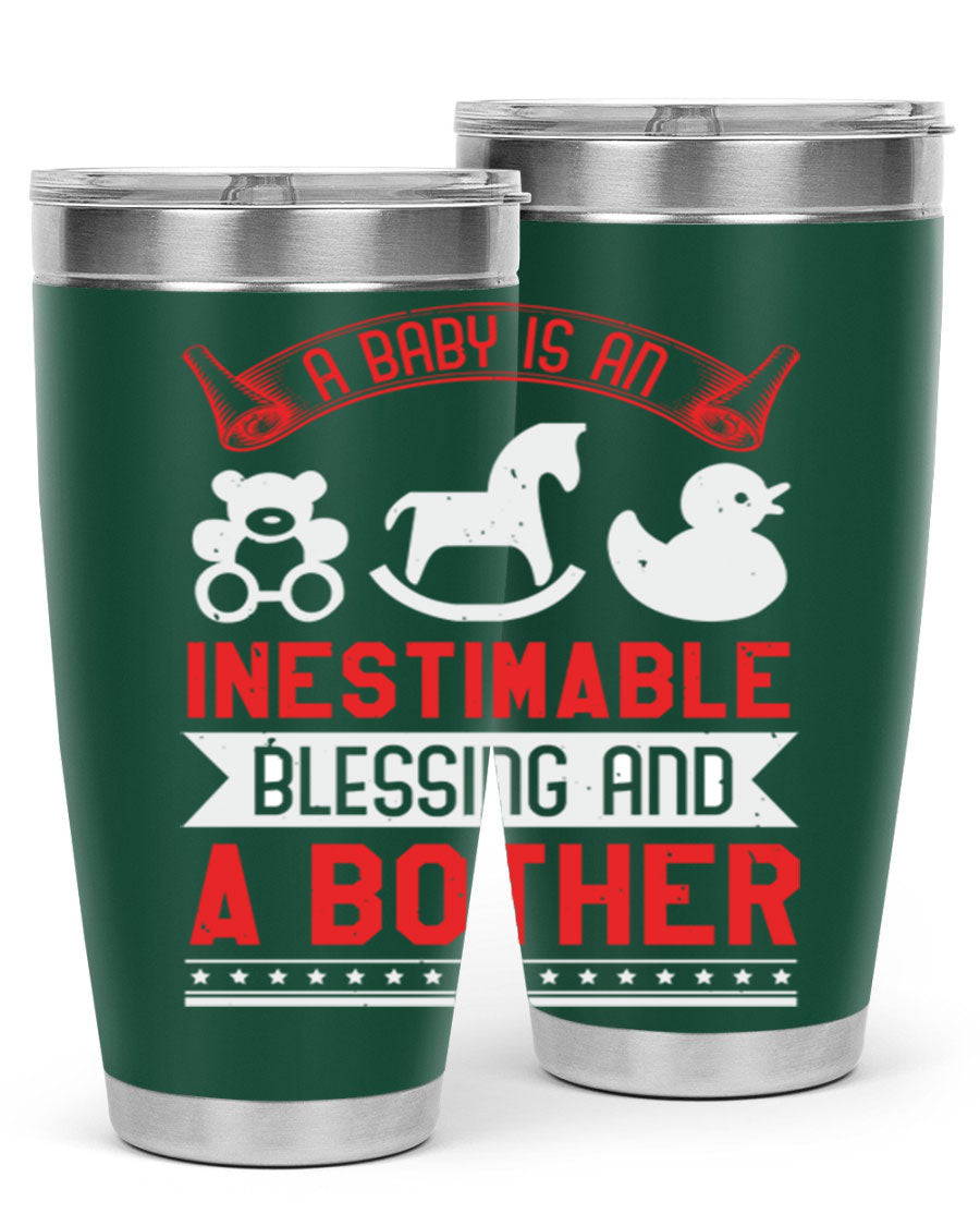 A stylish stainless steel tumbler with the phrase 'A Baby is Blessing and a Bother' printed on it, available in 20oz and 30oz sizes.