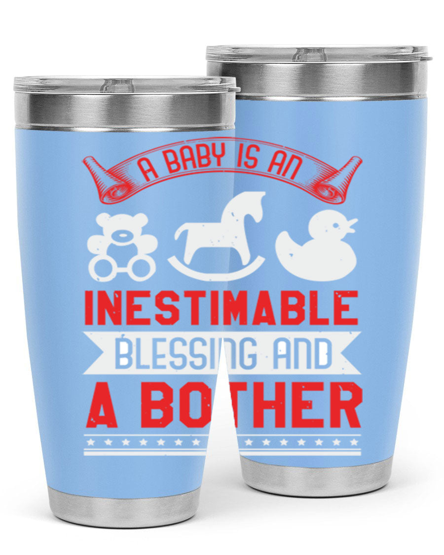 A stylish stainless steel tumbler with the phrase 'A Baby is Blessing and a Bother' printed on it, available in 20oz and 30oz sizes.