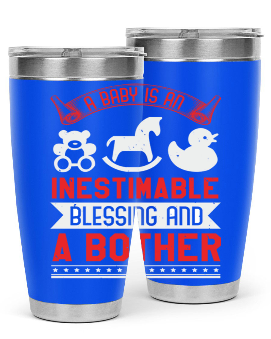 A stylish stainless steel tumbler with the phrase 'A Baby is Blessing and a Bother' printed on it, available in 20oz and 30oz sizes.