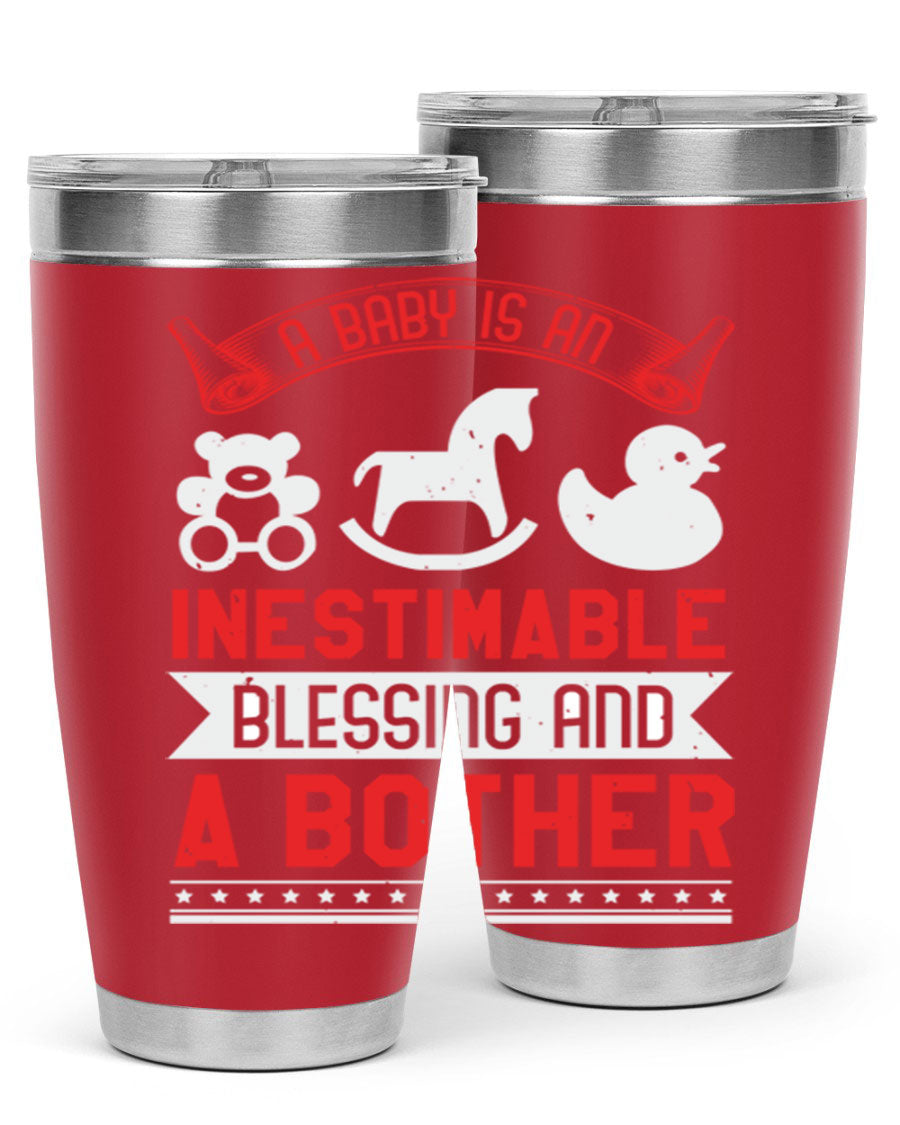 A stylish stainless steel tumbler with the phrase 'A Baby is Blessing and a Bother' printed on it, available in 20oz and 30oz sizes.