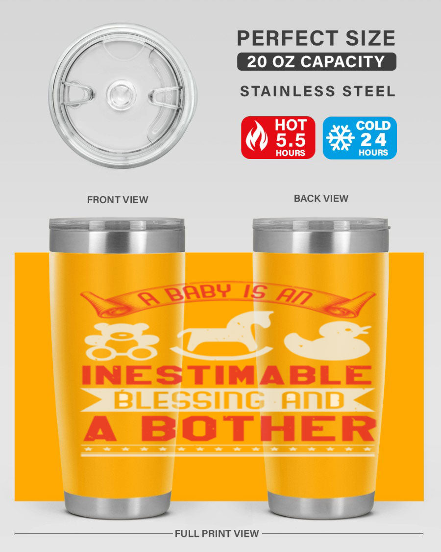 A stylish stainless steel tumbler with the phrase 'A Baby is Blessing and a Bother' printed on it, available in 20oz and 30oz sizes.