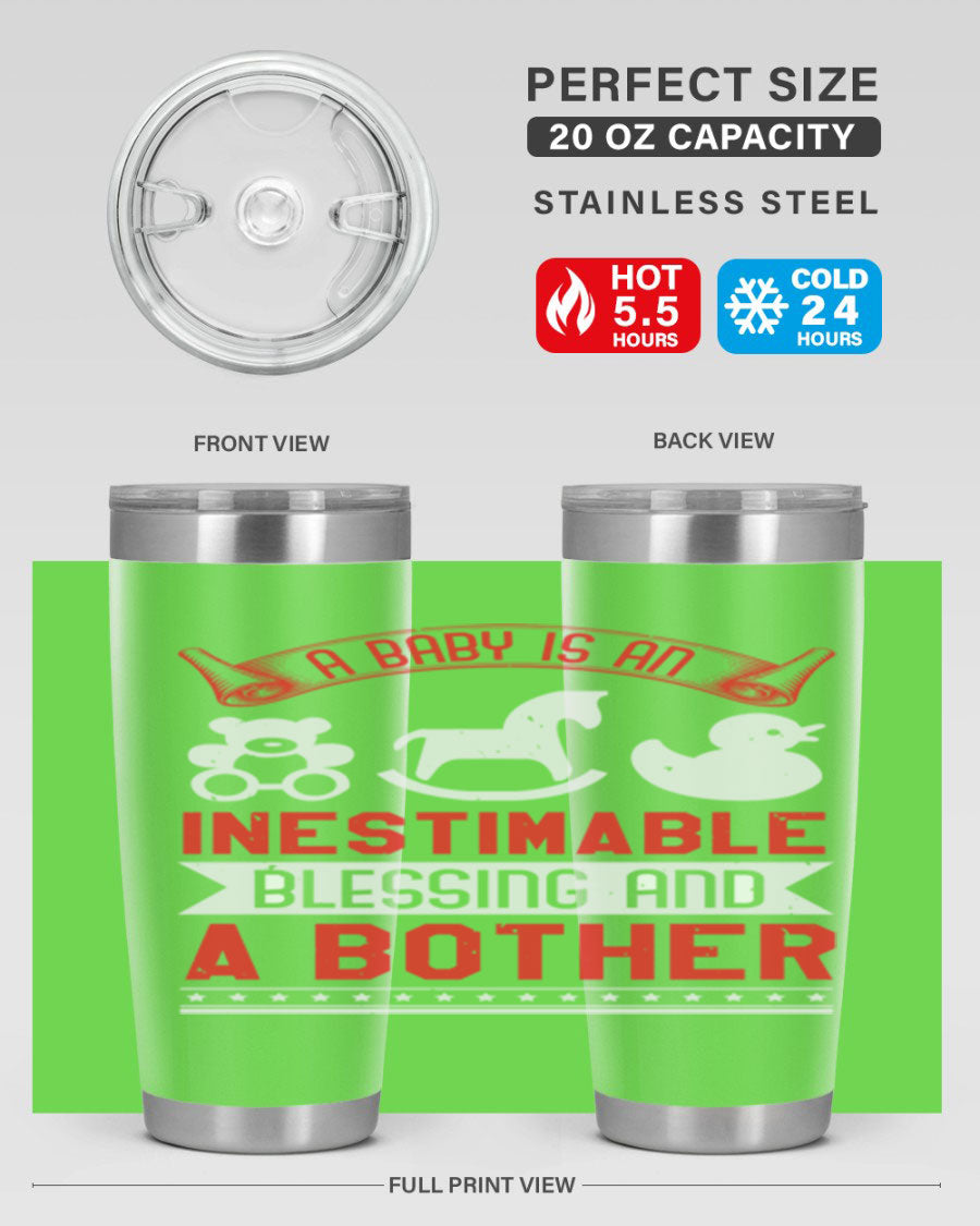 A stylish stainless steel tumbler with the phrase 'A Baby is Blessing and a Bother' printed on it, available in 20oz and 30oz sizes.
