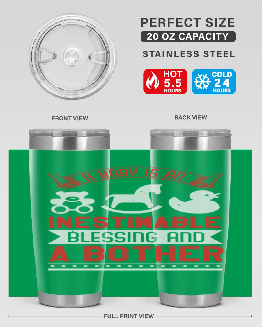 A stylish stainless steel tumbler with the phrase 'A Baby is Blessing and a Bother' printed on it, available in 20oz and 30oz sizes.