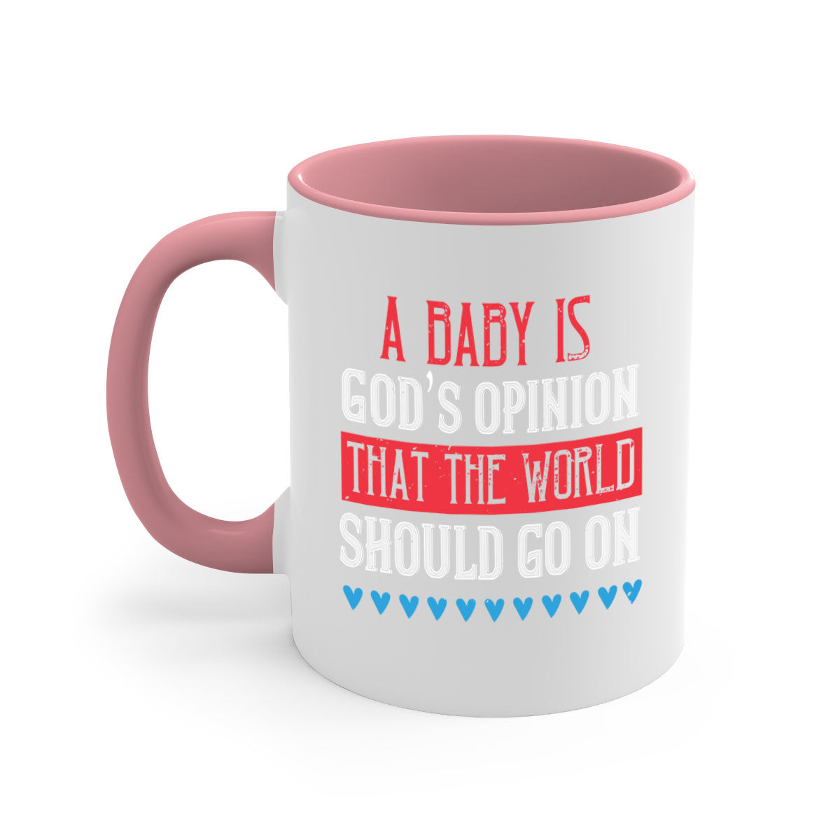 A stylish two-tone ceramic mug with a glossy finish, featuring the phrase 'A baby is God’s opinion that the world should go on' and a comfortable C-shaped handle.